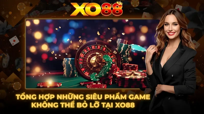 Tổng hợp những siêu phẩm game đỉnh cao tại XO88